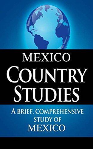 MEXICO Country Studies: A brief, comprehensive study of Mexico (English Edition)