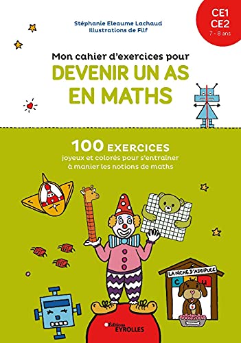 Mon cahier d'exercices pour devenir un as en maths CE1 CE2: 100 exercices joyeux et colorés pour s'entraîner à manier les notions de maths