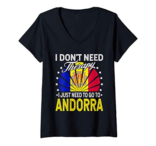 Mujer I Just Need To Go to Andorra - Funny Andorra Vacation Gift Camiseta Cuello V