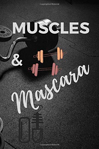 Muscles and Mascara Notebook Gift: Lined Notebook/Journal Gift/Funny Women Fitness Journal 100 pages 6x9 Soft Cover Matte Finish