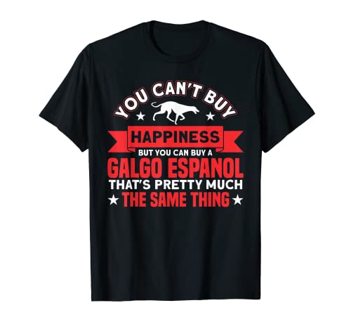 No se puede comprar la felicidad Galgo Español Camiseta