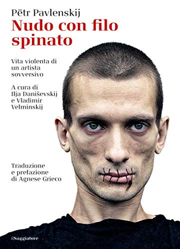 Nudo con filo spinato: Vita violenta di un artista sovversivo (La cultura) (Italian Edition)