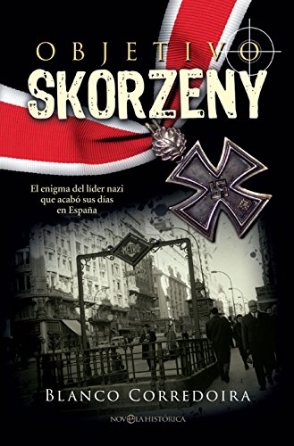 Objetivo Skorzeny (Novela histórica)