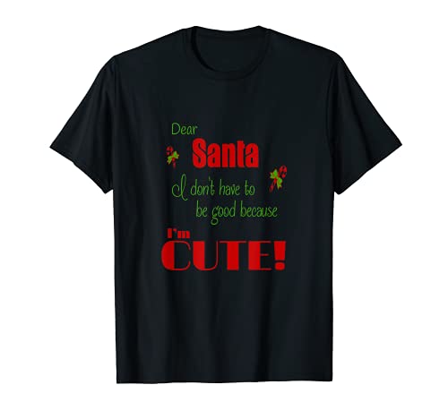 Papá Noel no tengo que ser bueno porque soy lindo Navidad Camiseta