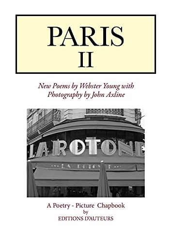 Paris II: New Poems by Webster Young with Photography by John Axline (A Paris Photography-Poetry Book Series by Webster Young and John Axline 2) (English Edition)