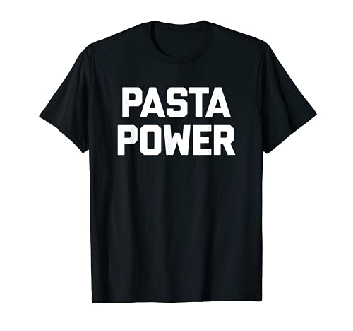 Pasta Power Tshirt funny saying Italian food spaghetti pasta Camiseta