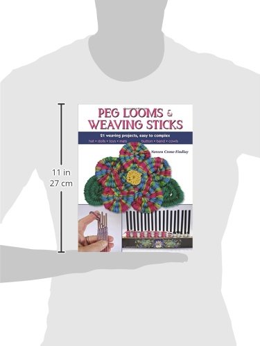 Peg Looms and Weaving Sticks: Complete How-to Guide and 30+ Projects