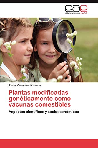 Plantas Modificadas Geneticamente Como Vacunas Comestibles: Aspectos científicos y socioeconómicos