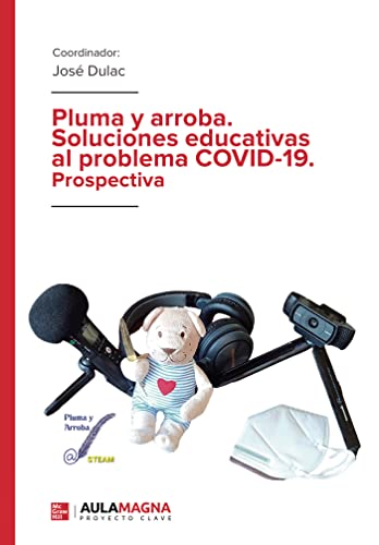 Pluma y arroba. Soluciones educativas al problema COVID-19. Prospectiva: Edición 2021