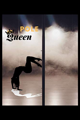 Pole Queen: 6x9 120 Pages Training Journal and Book For Dancer and Instructor.Pole dance lover notebook I save your moves.your own strategies for improvement