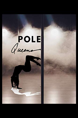 Pole Queen: 6x9 120 Pages Training Journal and Book For Dancer and Instructor.Pole dance lover notebook I save your moves.your own strategies for improvement