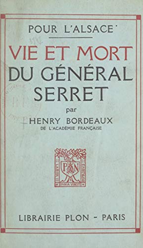 Pour l'Alsace, vie et mort du général Serret (French Edition)