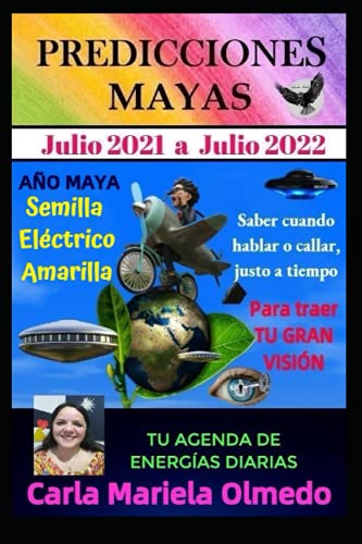 PREDICCIONES MAYAS - AÑO: "Semilla Eléctrico Amarilla" (Julio 2021 a Julio 2022)