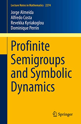Profinite Semigroups and Symbolic Dynamics (Lecture Notes in Mathematics Book 2274) (English Edition)