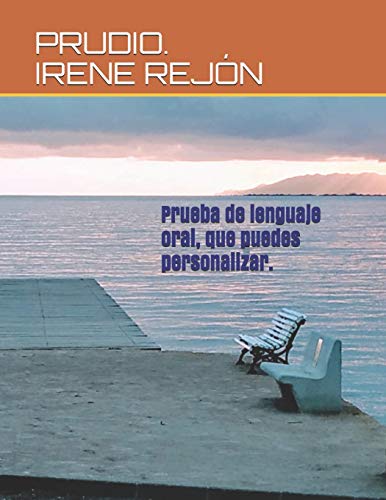 PRUDIO. IRENE REJÓN.: Prueba de expresión oral que puedes personalizar.