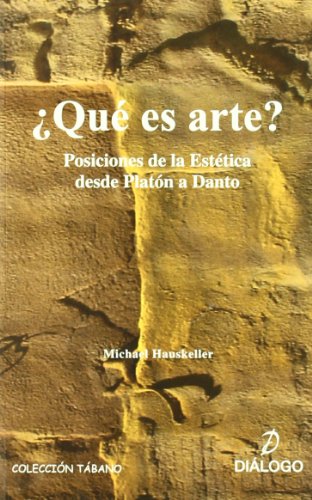 ¿Qué es arte?: Posiciones de la Estética desde Platón a Danto (Tábano)