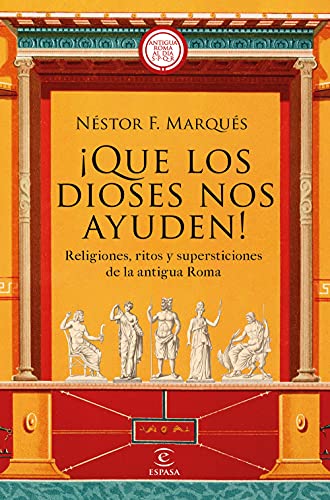 ¡Que los dioses nos ayuden!: Religiones, ritos y supersticiones de la antigua Roma (NO FICCIÓN)