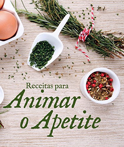 Receitas para animar o apetite (Portuguese Edition)