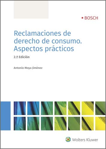 Reclamaciones de derecho de consumo. Aspectos prácticos (2.ª Edición)