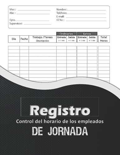 Registro De Jornada Control del horario de los empleados: Cuaderno de registro de tiempo de trabajo para empleadores, empleados, pequeñas empresas y para uso personal.