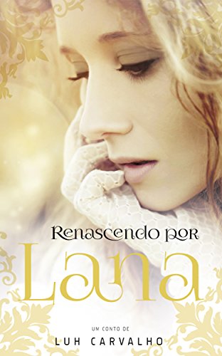 Renascendo por Lana (Portuguese Edition)
