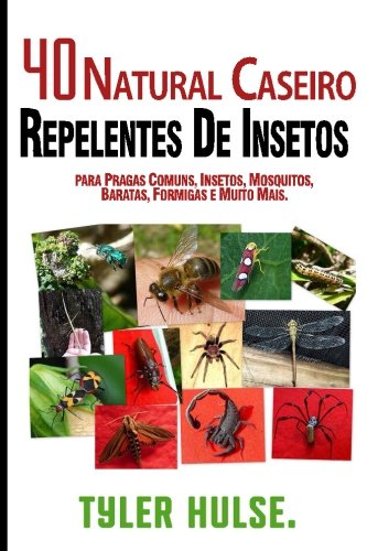 Repelentes caseiros: 40 Natural caseiros repelentes de insetos para Mosquitos, formigas, moscas, baratas e pragas comuns: Ao ar livre, formigas, ... viagem, viagens, aromaterapia, acampar
