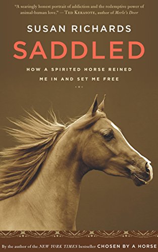 Saddled: How a Spirited Horse Reined Me In and Set Me Free (English Edition)