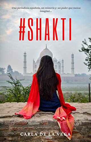 #SHAKTI: Tres mujeres, un misterio en la India y un poder que nunca imaginaron...