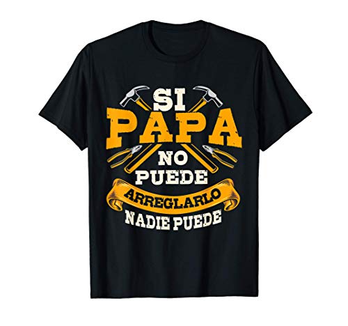 Si Papá No Puede Arreglarlo Nadie Puede Regalo Padre Camiseta