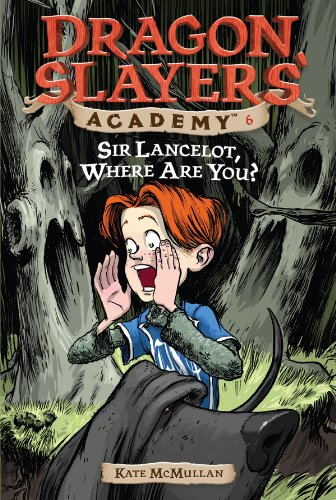 Sir Lancelot, Where Are You? #6 (Dragon Slayers' Academy) (English Edition)