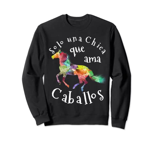 Sólo una Chica que Ama Caballos para Chicas que Aman Caballo Sudadera