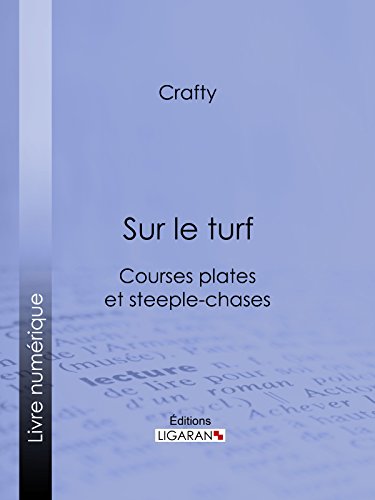 Sur le turf: Courses plates et steeple-chases (French Edition)