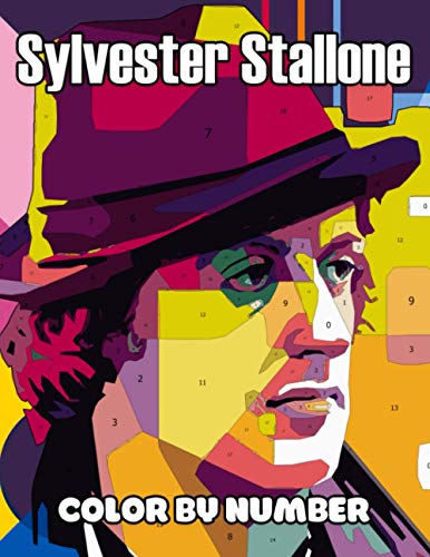 Sylvester Stallone Color By Number: American Actor, Director, Screenwriter, and Producer Inspired Color Number Book For Fans Adults Relaxation Gift
