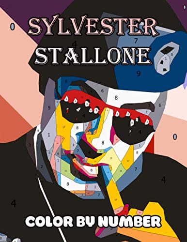 Sylvester Stallone Color By Number: Multiple Academy Award Nominee and Legendary Action Hero, Rambo and the Expendables Star Inspired Color Number Book For Fans Adults Stress Relief Gift