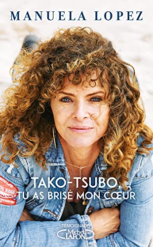 Tako-Tsubo, tu as brisé mon coeur (French Edition)