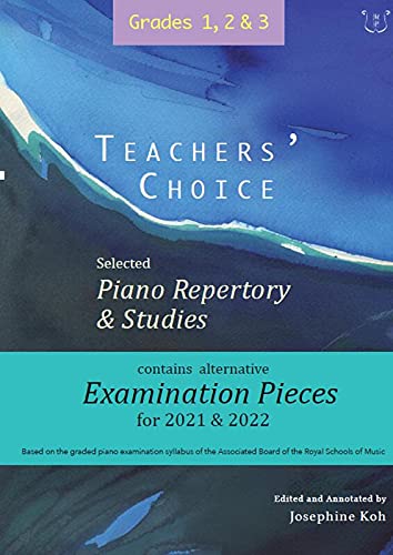 Teachers' Choice Exam Pieces 2021-22 Grades 1-3 2021 and 2020, Grades 1,2 and 3. Piano
