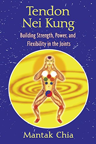 Tendon Nei Kung: Building Strength, Power, and Flexibility in the Joints (English Edition)