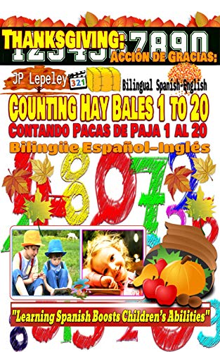Thanksgiving: Counting Hay Bales 1 to 20. Bilingual Spanish-English: Acción de Gracias: Contando Pacas de Paja 1 al 20. Bilingüe Español-Inglés (English Edition)