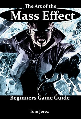 The Art of the Mass Effect: Beginners Game Guide (English Edition)