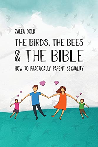 The Birds, the Bees & the Bible: How To Practically Parent Sexuality