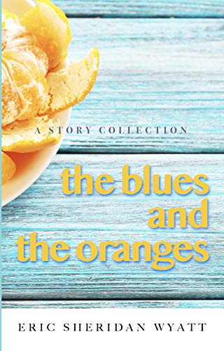 The Blues and the Oranges: A Story Collection (English Edition)