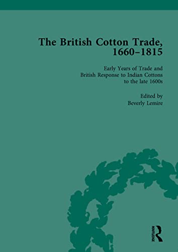 The British Cotton Trade, 1660-1815 Vol 1 (English Edition)