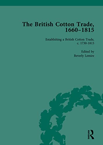 The British Cotton Trade, 1660-1815 Vol 3 (English Edition)