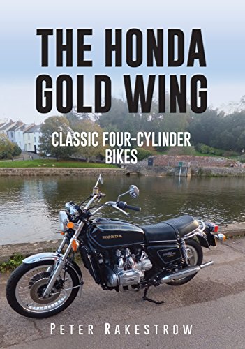 The Honda Gold Wing: Classic Four-Cylinder Bikes (English Edition)