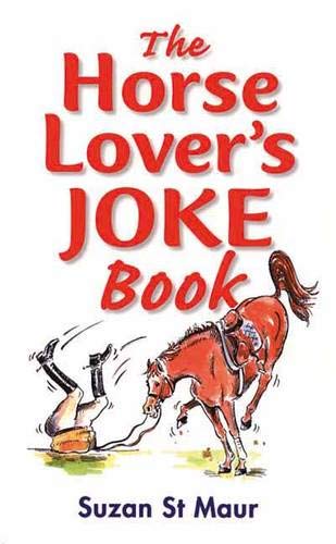 The Horse Lover's Joke Book: Over 400 Gems of Horse-related Humour