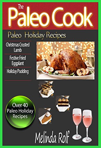 The Paleo Cook: Paleo Holiday Recipes. (The Home Life Series Book 23) (English Edition)