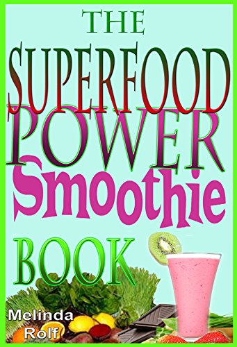 The Superfood Power Smoothie Book: Easy to Prepare Smoothie Recipes to Boost Your Health and Help You Lose Weight (The Home Life Series Book 7) (English Edition)