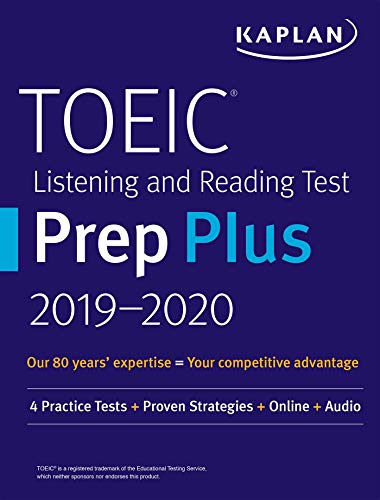 TOEIC Listening and Reading Test Prep Plus 2019-2020: 4 Practice Tests + Proven Strategies + Online + Audio (Kaplan Test Prep)
