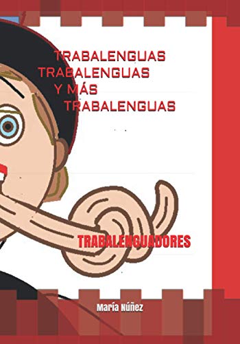 TRABALENGUAS, TRABALENGUAS Y MÁS TRABALENGUAS: TRABALENGUADORES