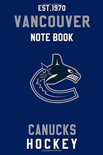 Vancouver Canucks : Vancouver Canucks Notebook & Journal - NHL Fan Essential : NHL Hockey Sport Notebook - Journal - Diary: Vancouver Canucks Fan Appreciation - 110 pages | Size: 6 x 9 inches